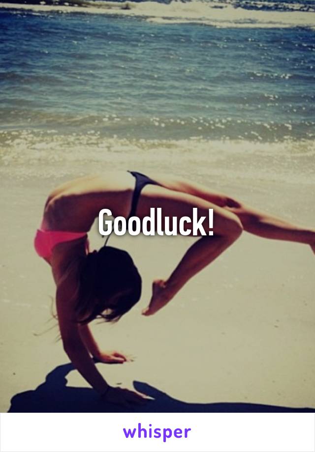 Goodluck!