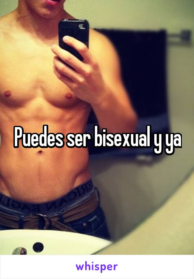 Puedes ser bisexual y ya