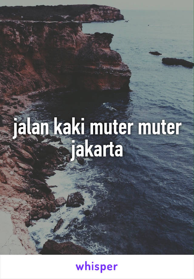 jalan kaki muter muter jakarta