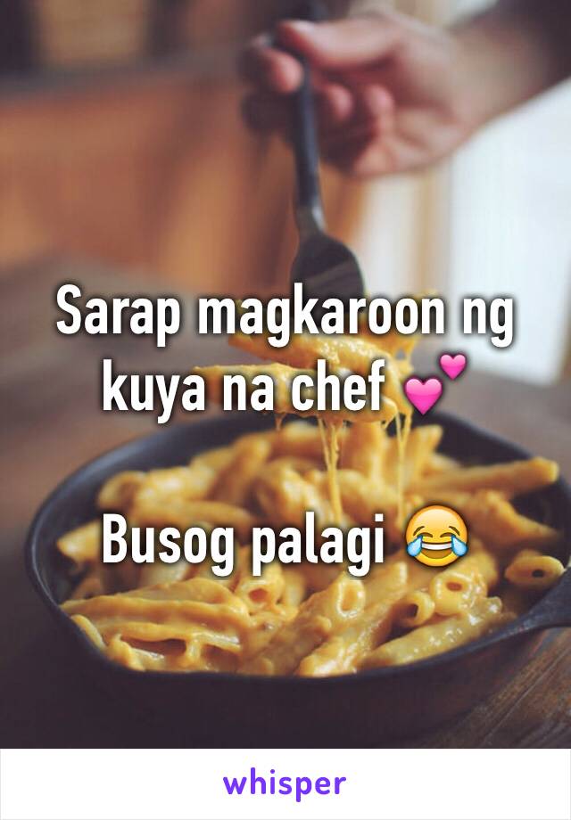 Sarap magkaroon ng kuya na chef 💕

Busog palagi 😂