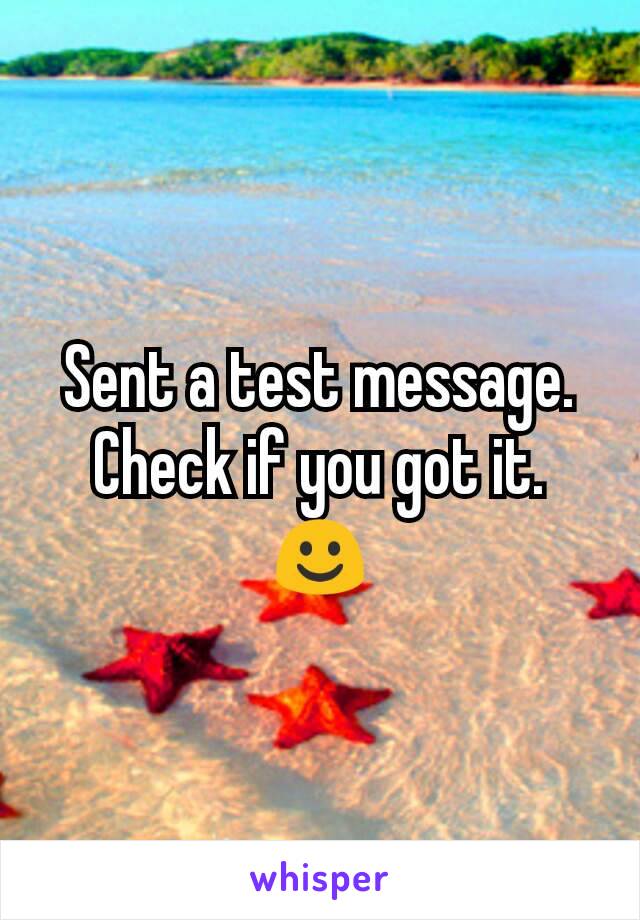 Sent a test message. Check if you got it. ☺