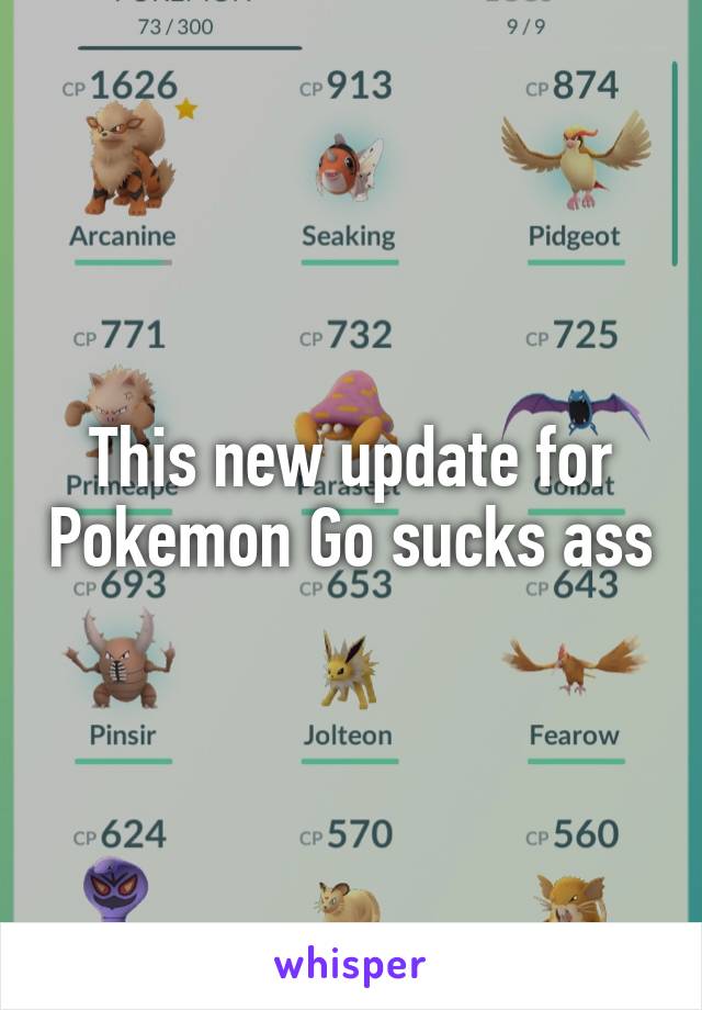 This new update for Pokemon Go sucks ass