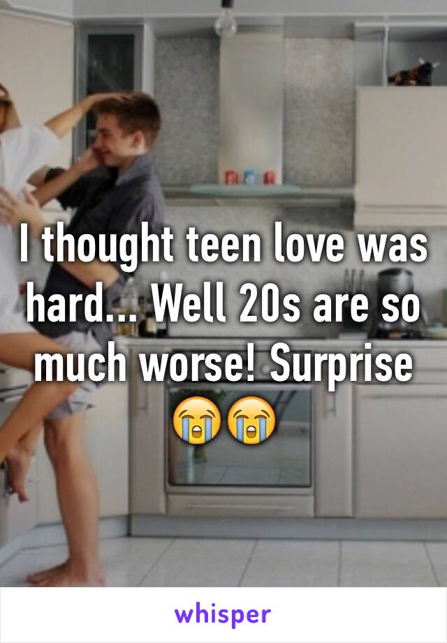 I thought teen love was hard... Well 20s are so much worse! Surprise 😭😭