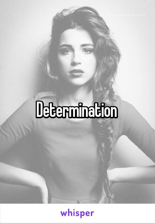 Determination 