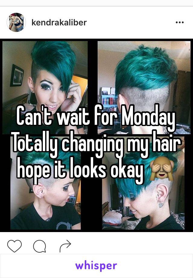 Can't wait for Monday 
Totally changing my hair hope it looks okay 🙈