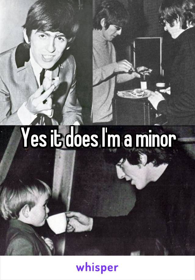 Yes it does I'm a minor