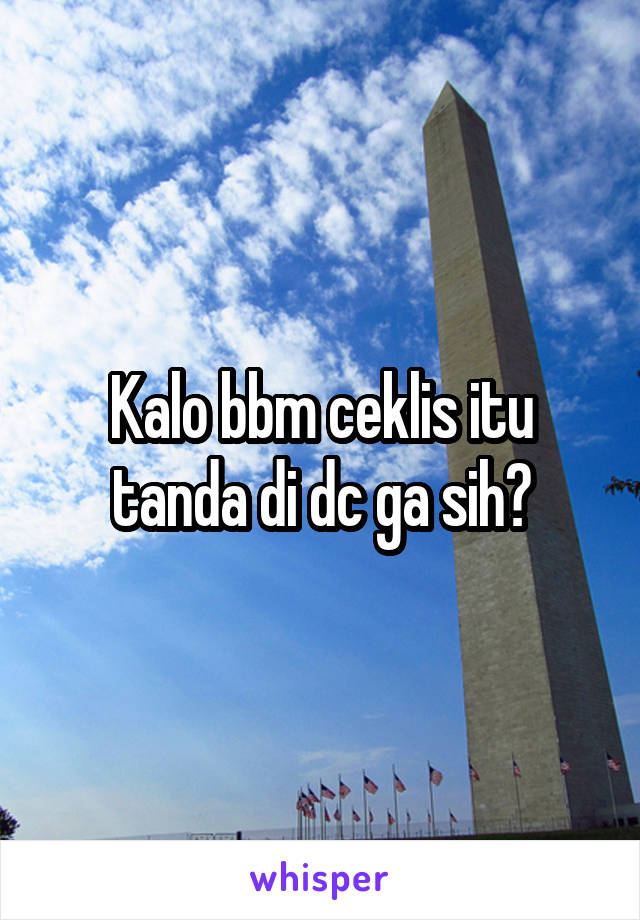 Kalo bbm ceklis itu tanda di dc ga sih?