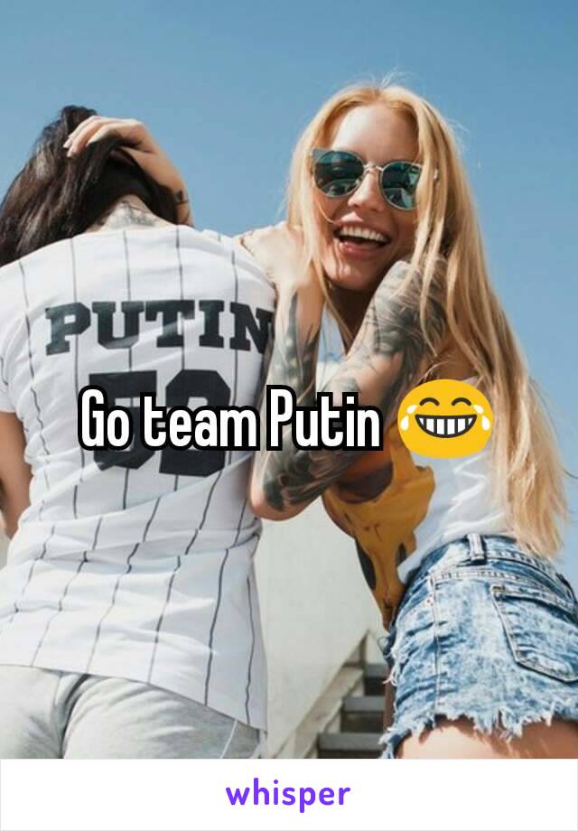 Go team Putin 😂