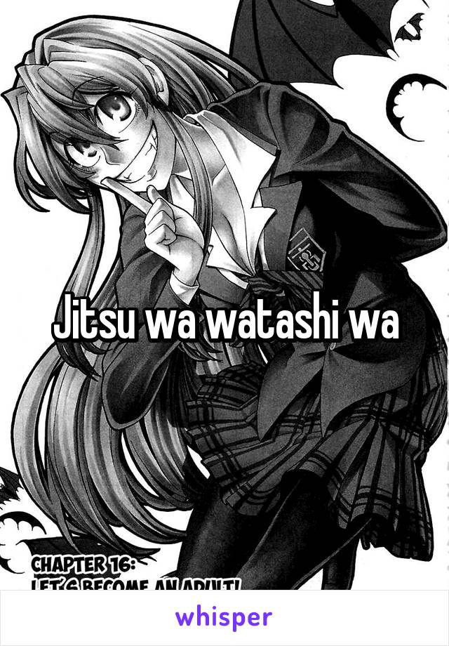 Jitsu wa watashi wa