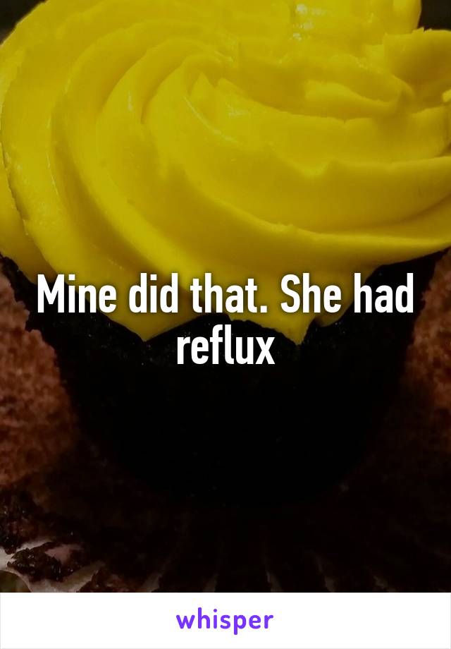 Mine did that. She had reflux