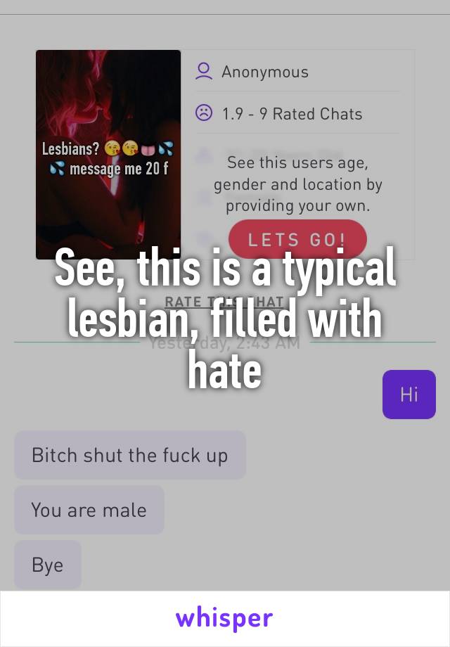 See, this is a typical lesbian, filled with hate