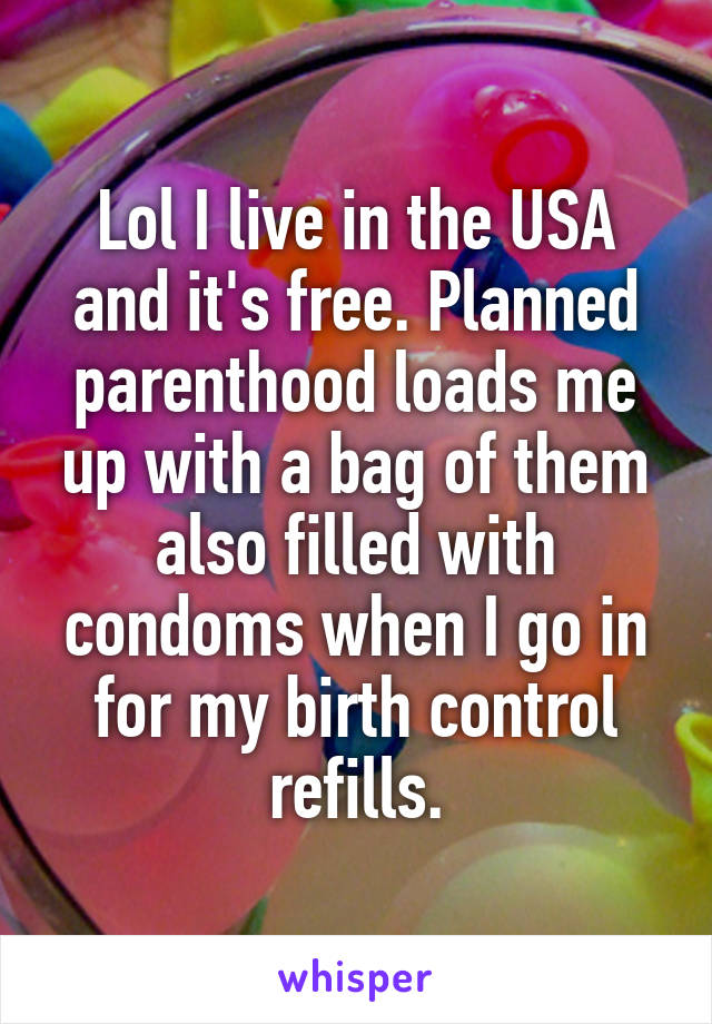 Lol I live in the USA and it's free. Planned parenthood loads me up with a bag of them also filled with condoms when I go in for my birth control refills.