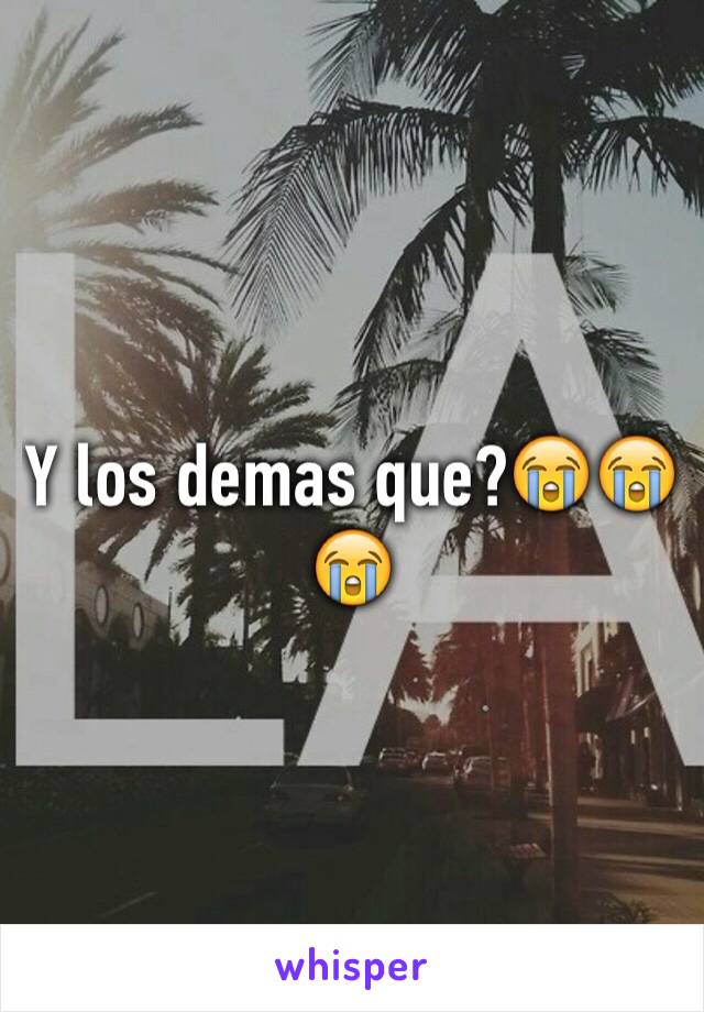 Y los demas que?😭😭😭