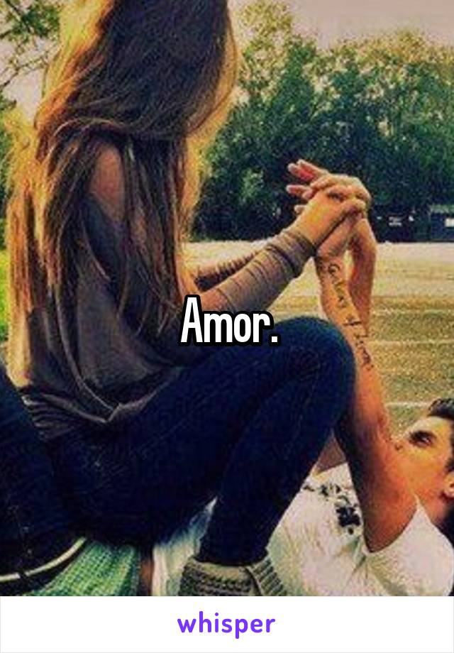 Amor.