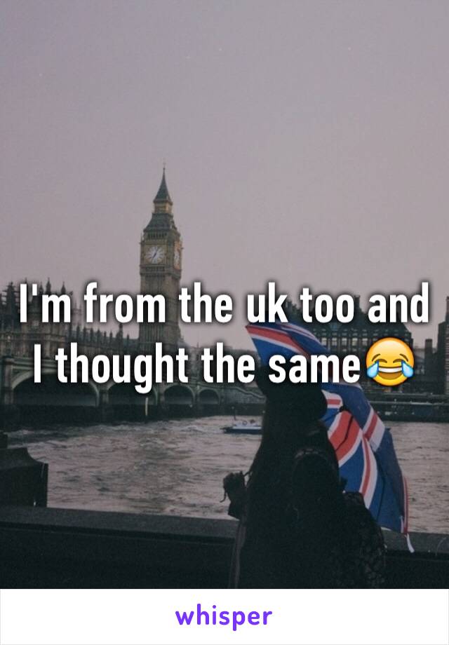 I'm from the uk too and I thought the same😂