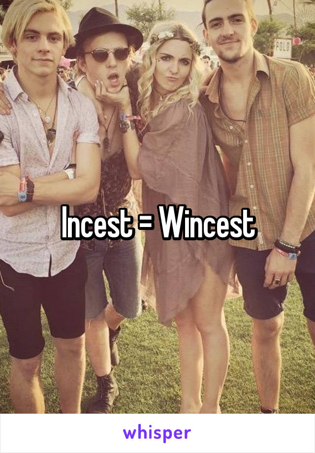 Incest = Wincest