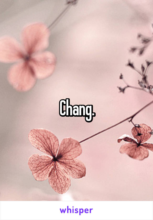 Chang.