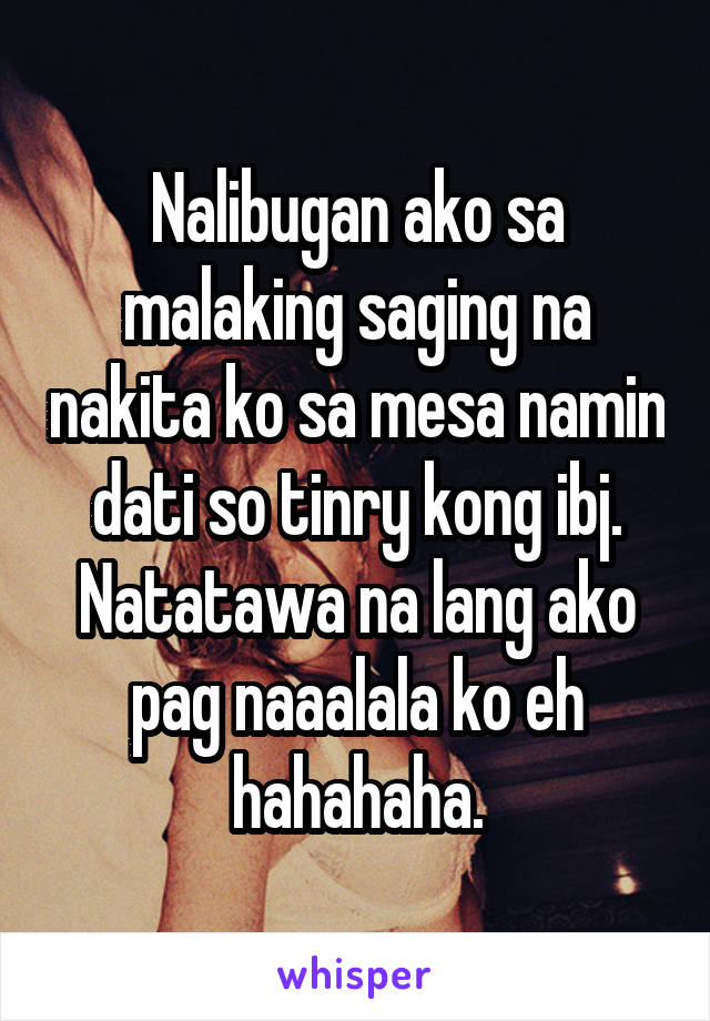 Nalibugan ako sa malaking saging na nakita ko sa mesa namin dati so tinry kong ibj. Natatawa na lang ako pag naaalala ko eh hahahaha.