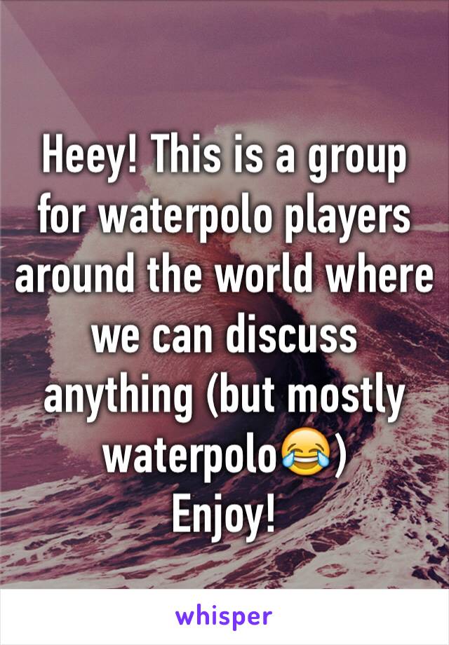 Heey! This is a group for waterpolo players around the world where we can discuss anything (but mostly waterpolo😂)          Enjoy!