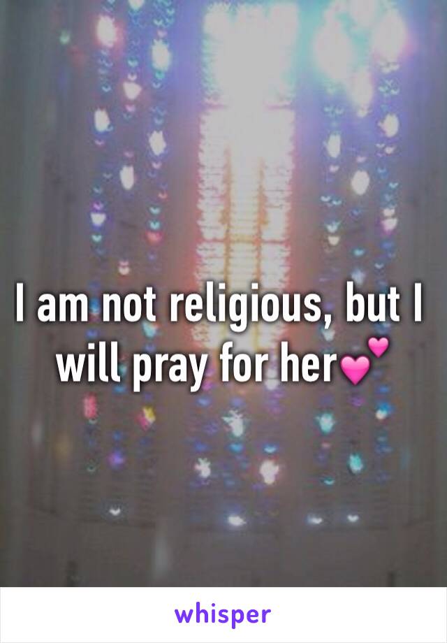 I am not religious, but I will pray for her💕