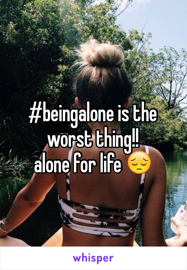 #beingalone is the worst thing!!
alone for life 😔