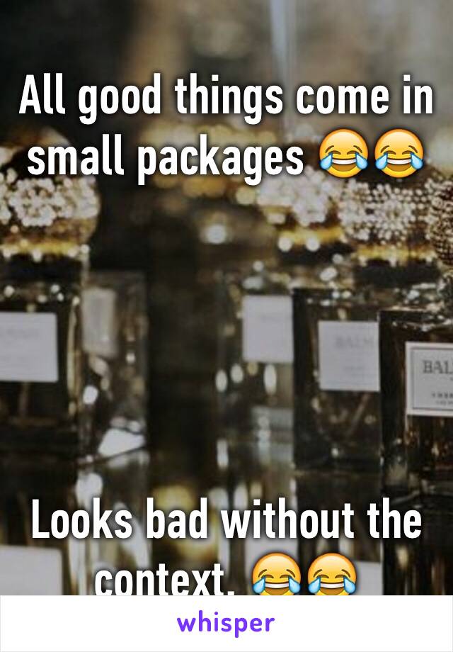 All good things come in small packages 😂😂





Looks bad without the context. 😂😂