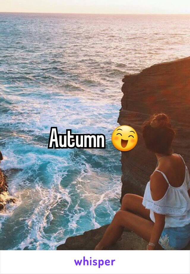 Autumn 😄