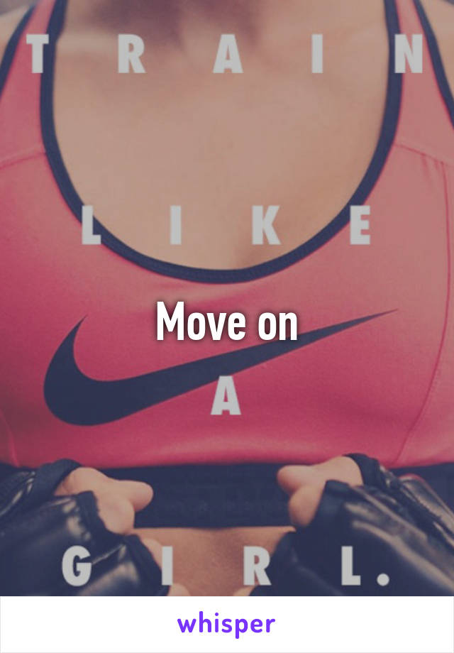 Move on