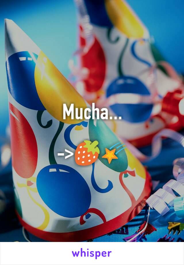 Mucha...

->🍓🌠