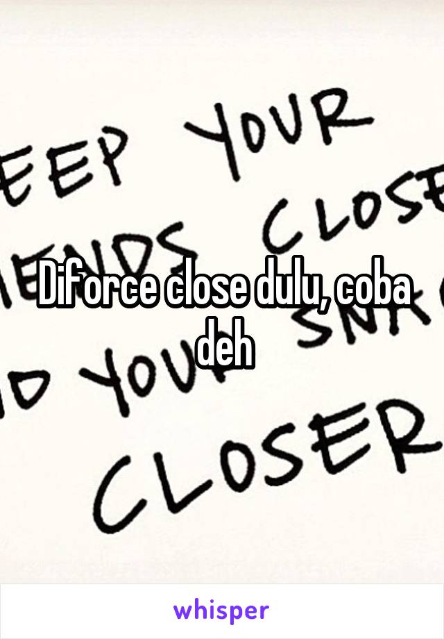 Diforce close dulu, coba deh