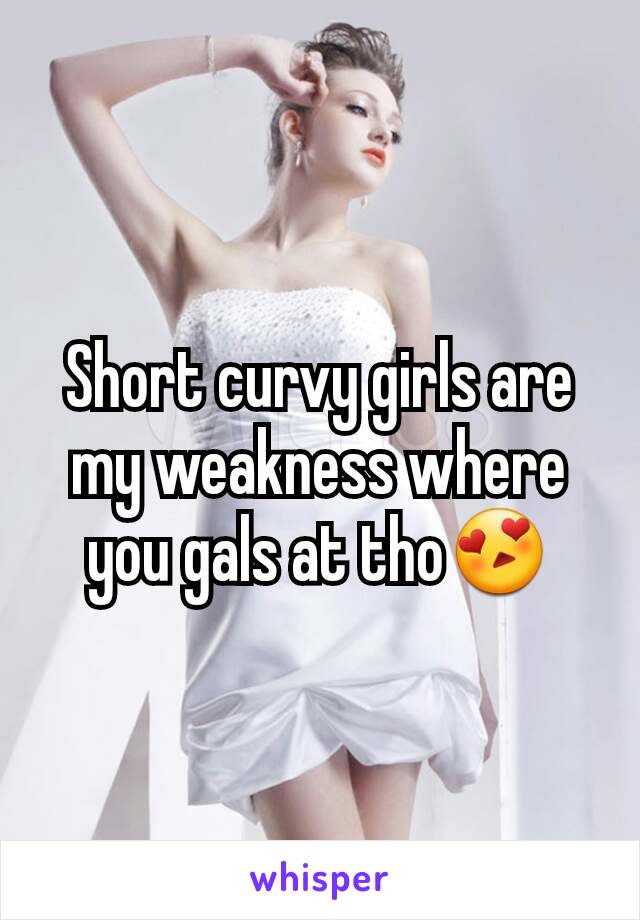 Short curvy girls are my weakness where you gals at tho😍