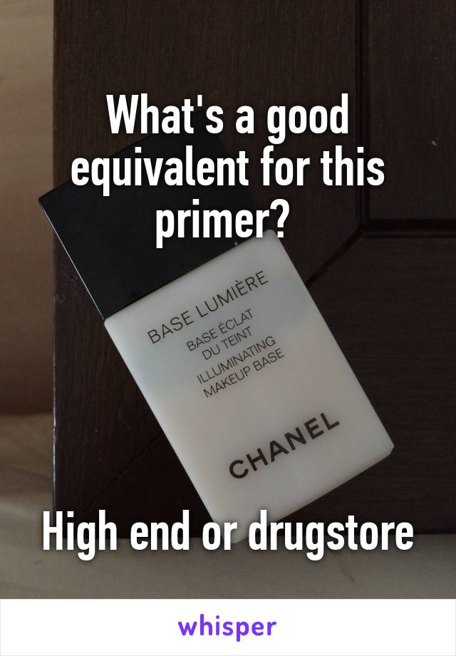 What's a good equivalent for this primer? 





High end or drugstore