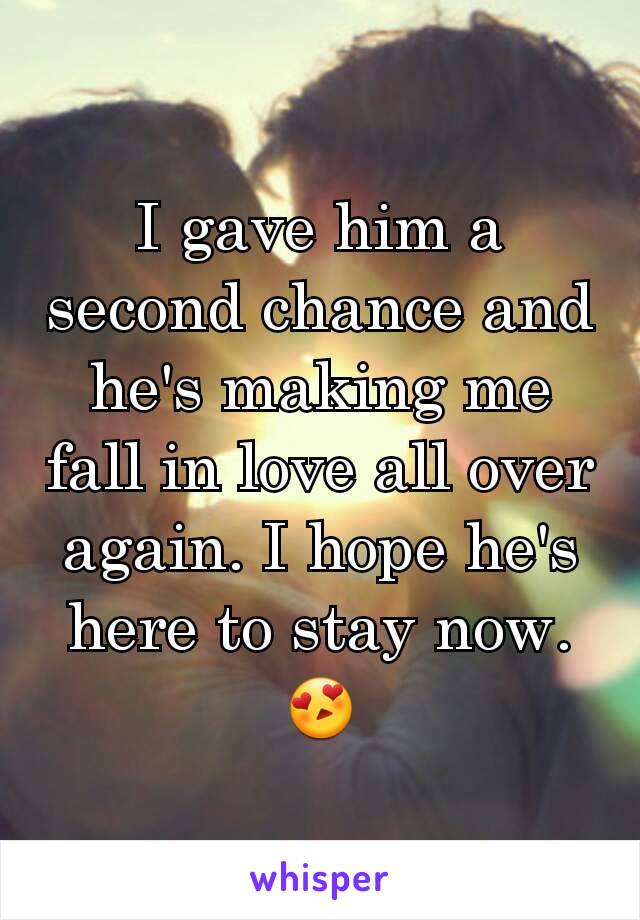 I gave him a second chance and he's making me fall in love all over again. I hope he's here to stay now. 😍