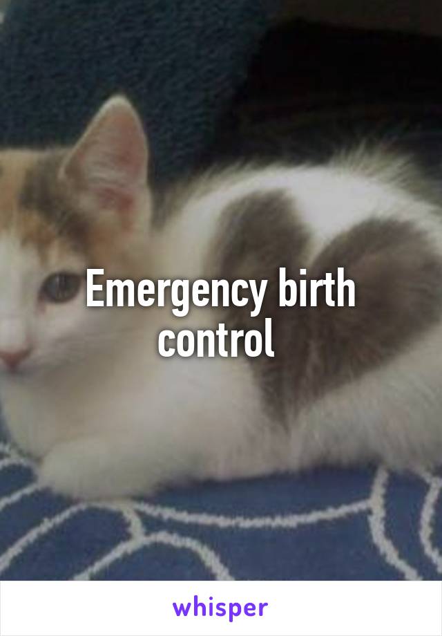 Emergency birth control 