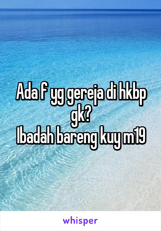 Ada f yg gereja di hkbp gk?
Ibadah bareng kuy m19