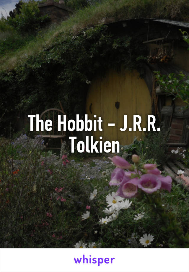 The Hobbit - J.R.R. Tolkien