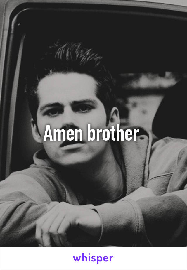 Amen brother 