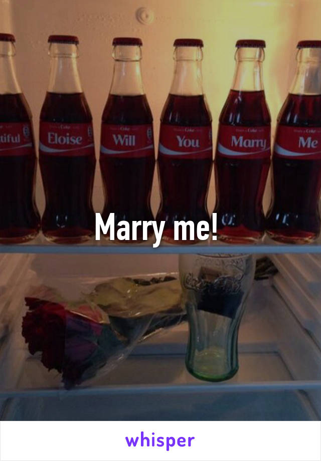 Marry me! 