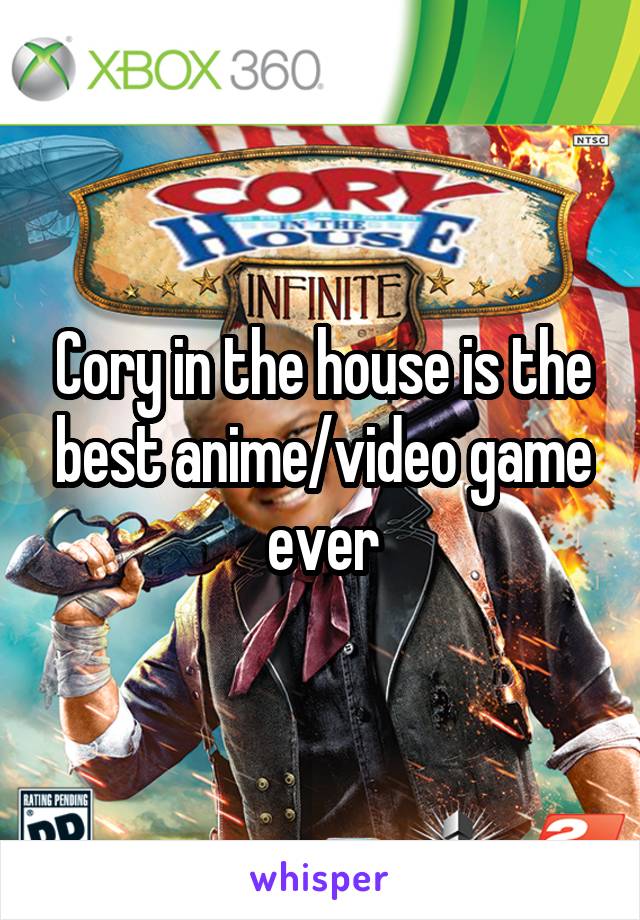 Cory in the house is the best anime/video game ever