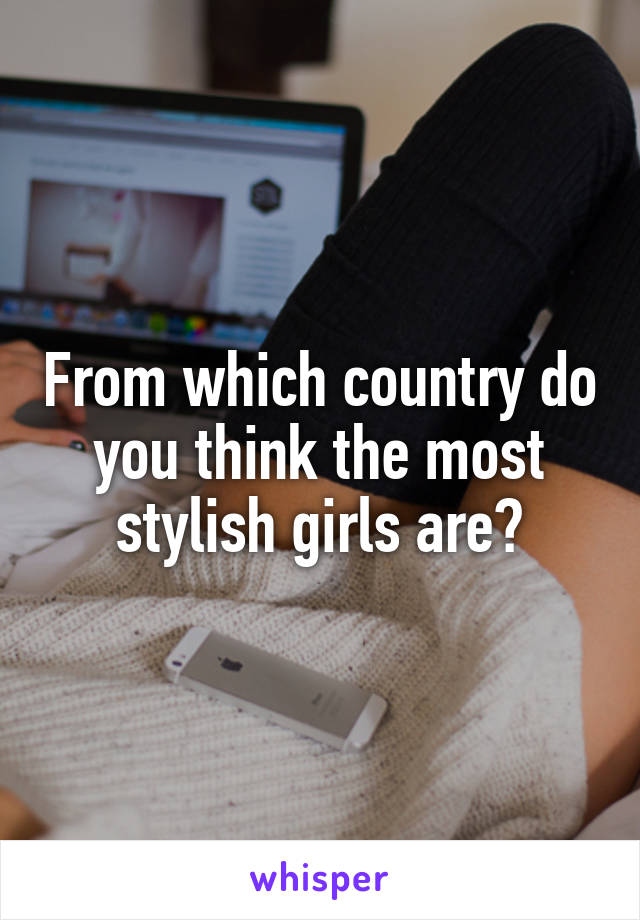 From which country do you think the most stylish girls are?