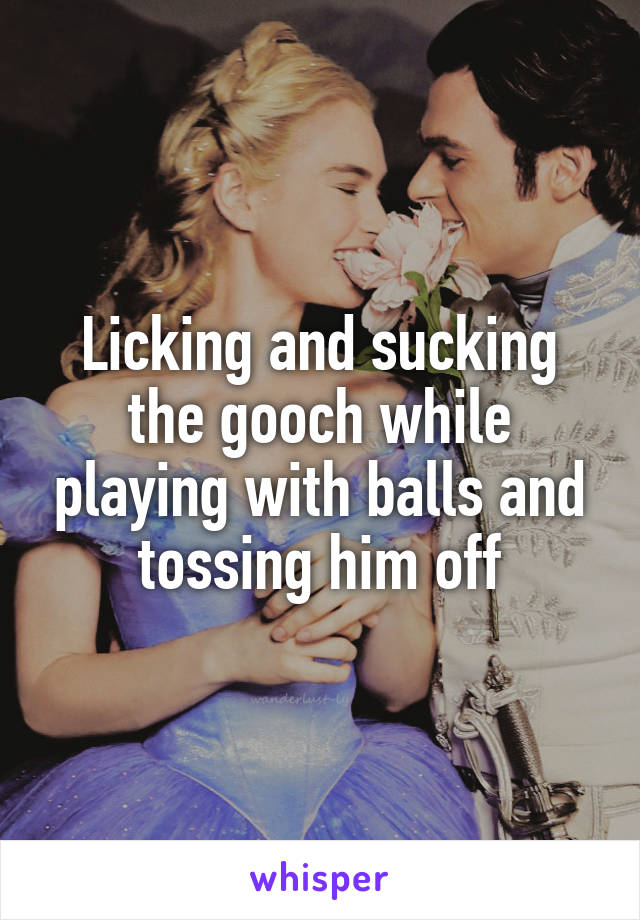 Licking and sucking the gooch while playing with balls and tossing him off