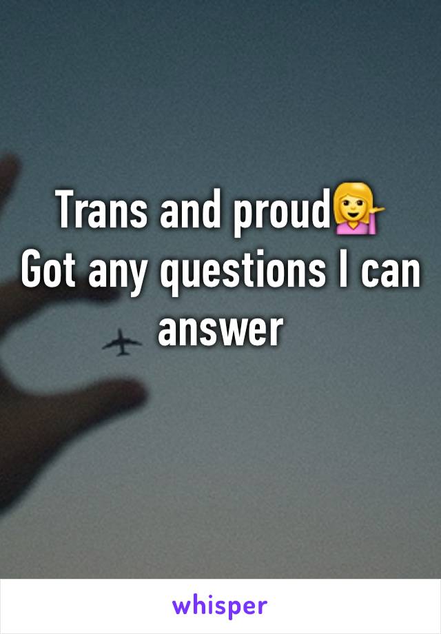 Trans and proud💁
Got any questions I can answer 