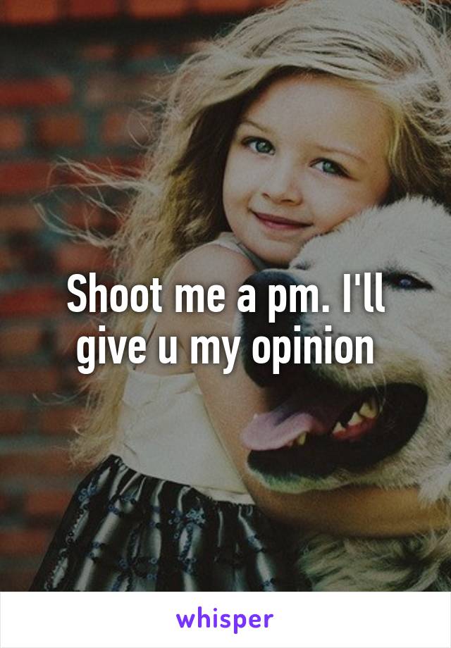 Shoot me a pm. I'll give u my opinion