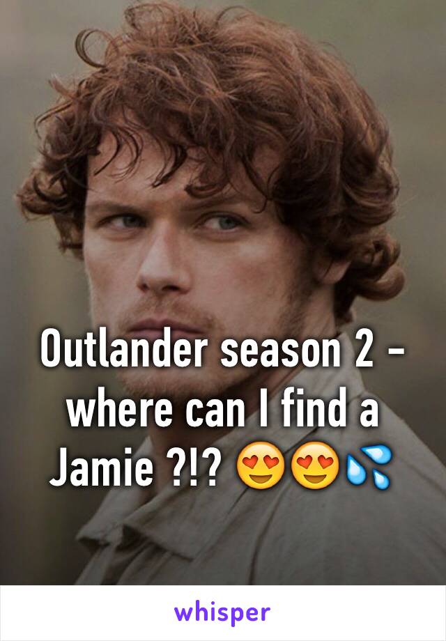 Outlander season 2 - where can I find a Jamie ?!? 😍😍💦