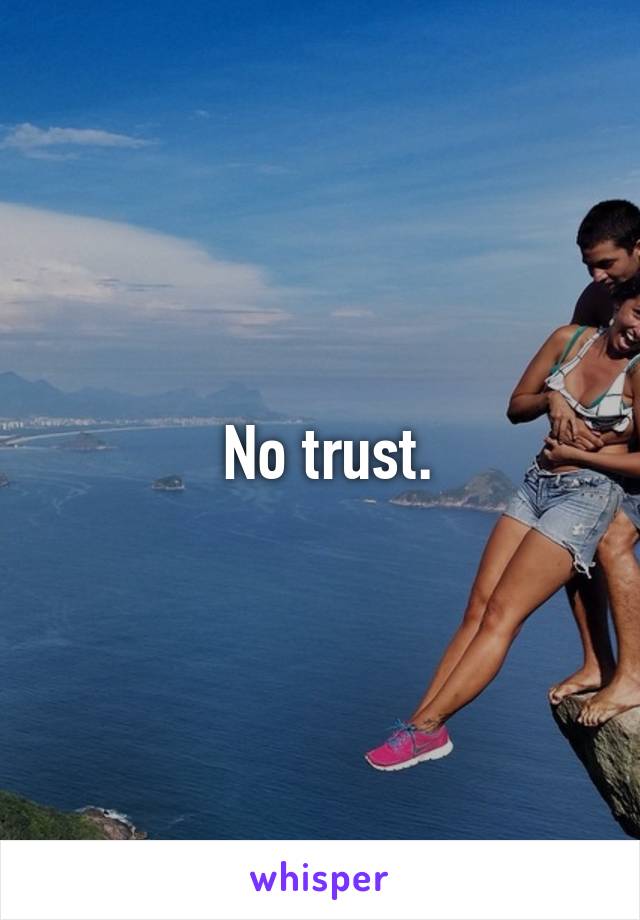  No trust.