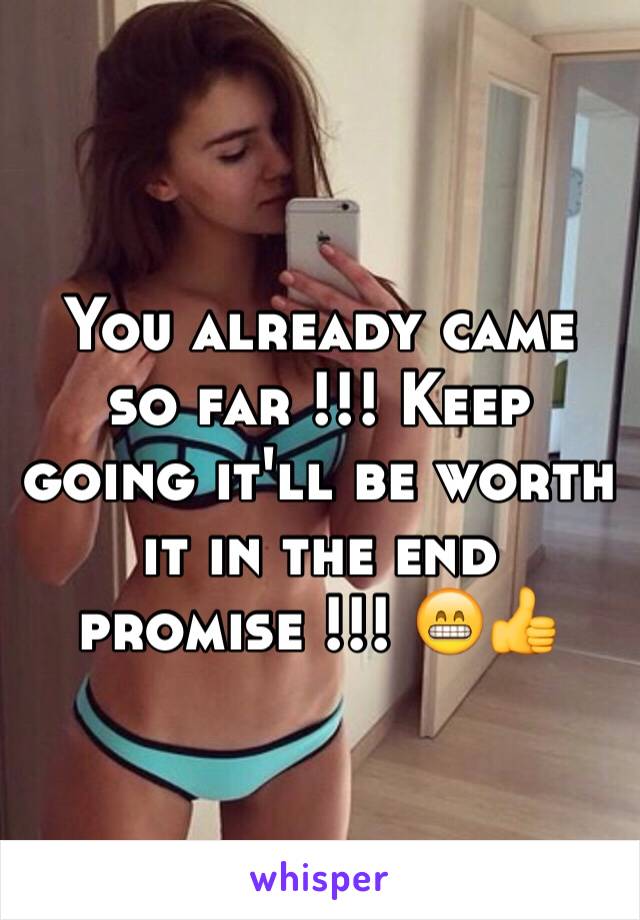 You already came so far !!! Keep going it'll be worth it in the end  promise !!! 😁👍