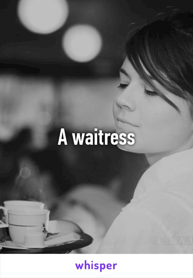 A waitress