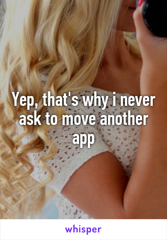 Yep, that's why i never ask to move another app