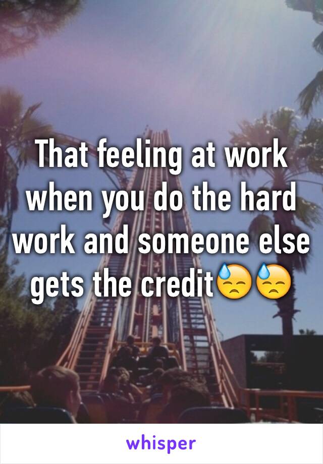 That feeling at work when you do the hard work and someone else gets the credit😓😓