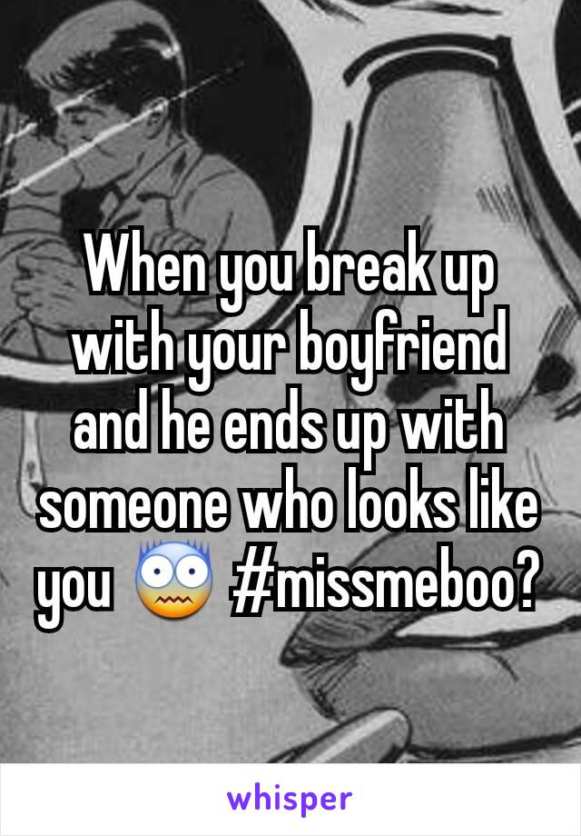 When you break up with your boyfriend and he ends up with someone who looks like you 😨 #missmeboo?